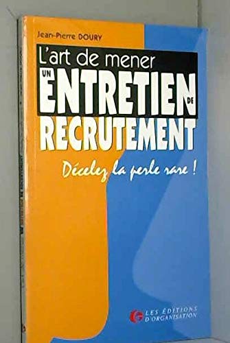 L'ART DE MENER UN ENTRETIEN DE RECRUTEMENT : Décelez la perle rare !