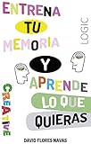  Entrena tu Memoria y Aprende lo que quieras: Actualizado y Revisado. 2022 @epica.one  Las técnicas de Dominic O´Brien, Ramón Campayo, Jim Kwik, y Tony Buzan, aplicadas en detalle