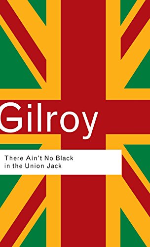 There Ain't No Black in the Union Jack (Routledge Classics)