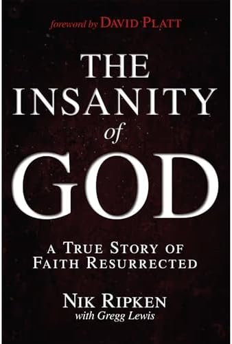 The Insanity of God: A True Story of Faith Resurrected
