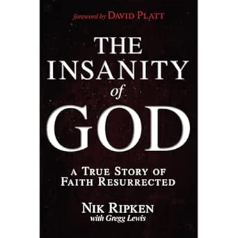 The Insanity of God: A True Story of Faith Resurrected