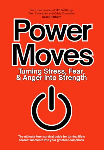 Power Moves: Turning Stress, Fear, and Anger into Strength