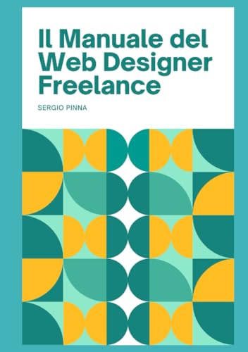Il Manuale del Web Designer Freelance: Come Attrarre e Fidelizzare Clienti