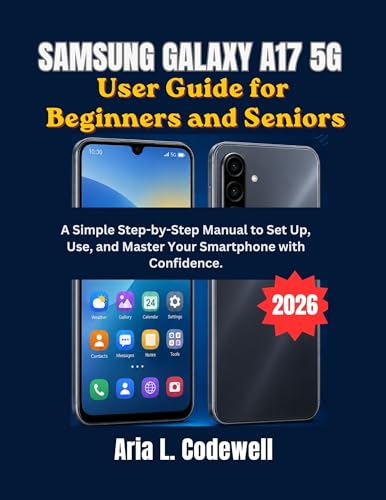 Samsung Galaxy A17 5G User Guide for Beginners and Seniors: A Simple Step-by-Step Manual to Set Up, Use, and Master Your Smartphone with Confidence image 2