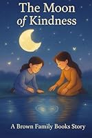 The Moon of Kindness (The Star, The Moon, and The River) B0G1NNC89S Book Cover