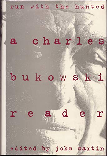 Run With the Hunted: A Charles Bukowski Reader 0060169117 Book Cover