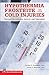 Hypothermia, Frostbite, and Other Cold Injuries: Prevention, Survival, Rescue, and Treatment