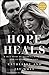 Hope Heals: A True Story of Overwhelming Loss and an Overcoming Love
