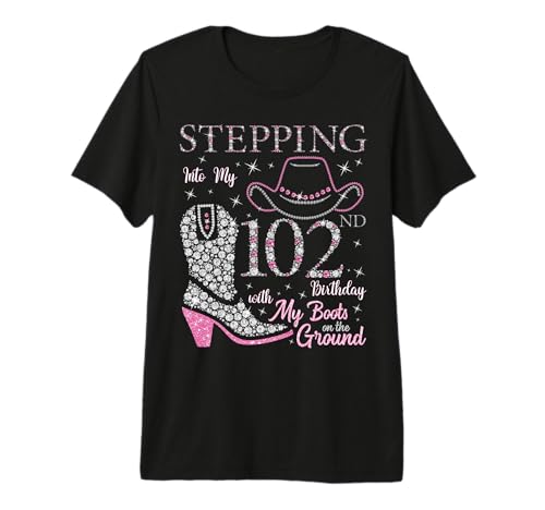 Stepping Into My 102nd Birthday with My Boots On The Ground Premium T-Shirt