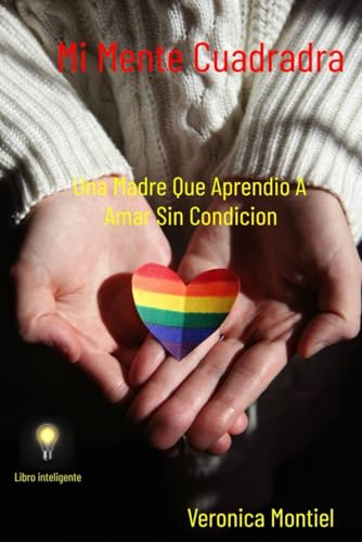 Mi Mente Cuadrada: Una Madre que Aprendio a Amar sin Condiciones