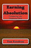 Earning Absolution: Conquering the Corporate Cabal 1511469498 Book Cover