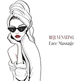 Rejuvenating Face Massage - Relaxing New Age Music Dedicated to Spa and Wellness Salons, Beauty Time, Healing by Touch, Hot Oil Massage, Lotus Flower, Anti Stress, Revitalize, Smooth Skin