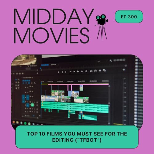 Ep 300: Top 10 Films You Must See For the Editing (&ldquo;Filmmaker&rsquo;s Book of Ten&rdquo; by Steven Bernstein)