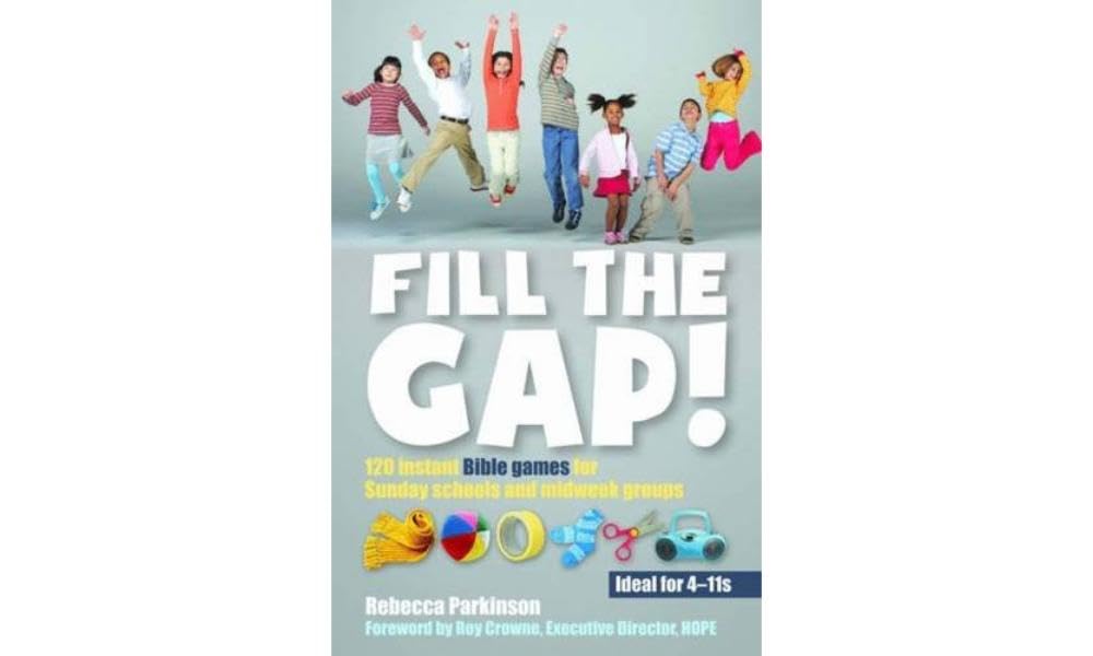 Fill the Gap!: 120 instant Bible games for Sunday schools and midweek groups