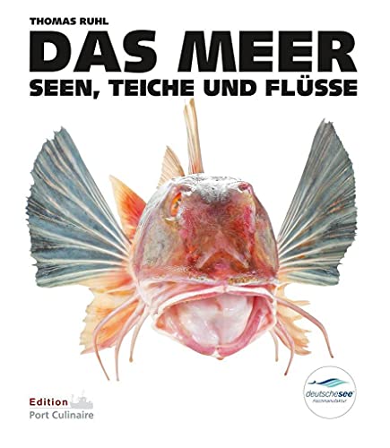 DAS MEER, Seen, Teiche und Flüsse: Das Culinarium der Fische, Lexikon, Küchenpraxis, Rezepte, Fischerei und Fischzucht DAS MEER, Seen, Teiche und Flüsse: Das Culinarium der Fische, Lexikon, Küchenpraxis, Rezepte, Fischerei und Fischzucht