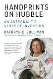 Handprints on Hubble: An Astronaut's Story of Invention (Lemelson Center Studies in Invention and Innovation series)