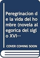 Peregrinación de la vida del hombre: (novela alegórica del siglo XVI) 8473922700 Book Cover