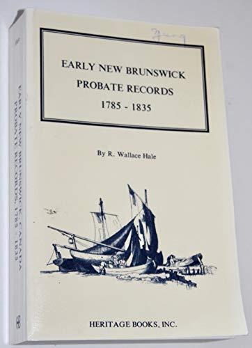 Early New Brunswick (Canada) Probate Records, 1785-1835