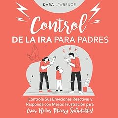 Control de la Ira para Padres [Anger Management for Parents] Audiolibro Por Kara Lawrence arte de portada