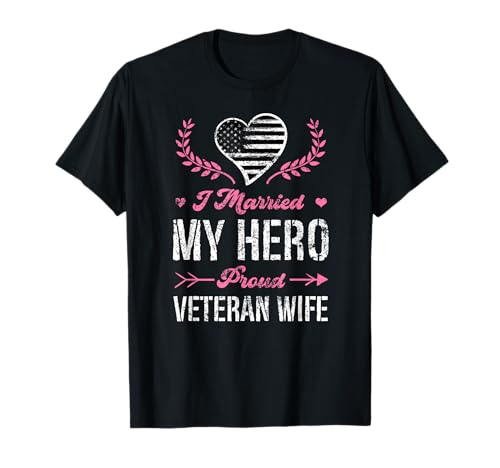 I Married My Hero Proud Veteran Wife USA Military Husband T-Shirt