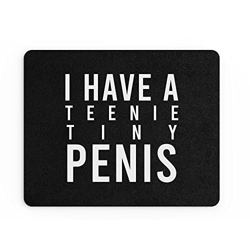 Funny Mouse Mat Office Work Mousepad Desk Accessories Computers Colleague I Have A Teenie Tiny Penis Cheeky Secret Santa For Him MM262