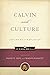 Calvin and Culture: Exploring a Worldview (Calvin 500)