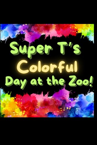 Super T's Colorful Day at the Zoo!
