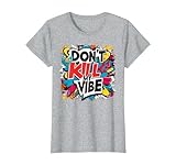 Don't Kill My Vibe Colorful T-Shirt