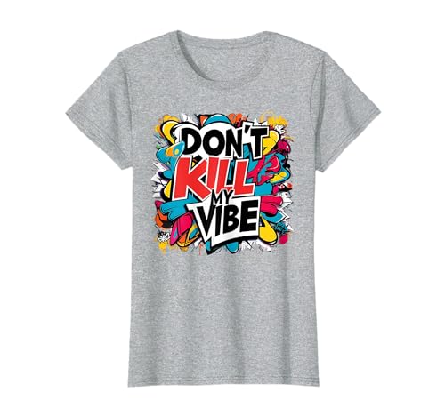Don't Kill My Vibe Colorful T-Shirt