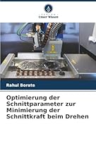 Optimierung der Schnittparameter zur Minimierung der Schnittkraft beim Drehen (German Edition) 6208937280 Book Cover