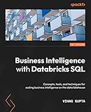 Business Intelligence with Databricks SQL: Concepts, tools, and techniques for scaling business intelligence on the data lakehouse (English Edition)