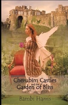 Paperback Cherubim Castles and the Garden of Bliss: The Afterlife Series Book 7 Book