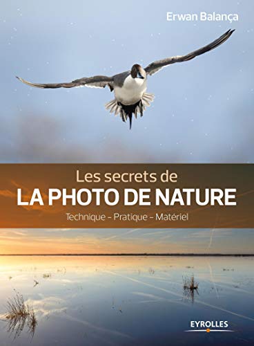 Télécharger Les secrets de la photo de nature: Technique - Pratique - Matériel PDF
