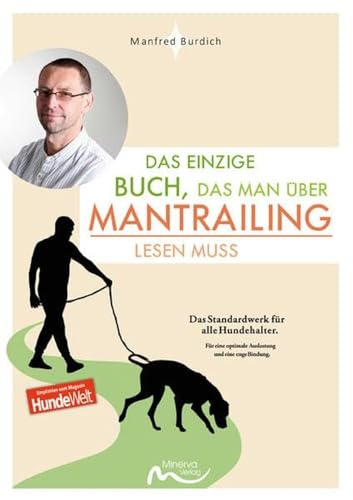 Das einzige Buch, das man über Mantrailing lesen muss: Das Standardwerk für alle Hundehalter.