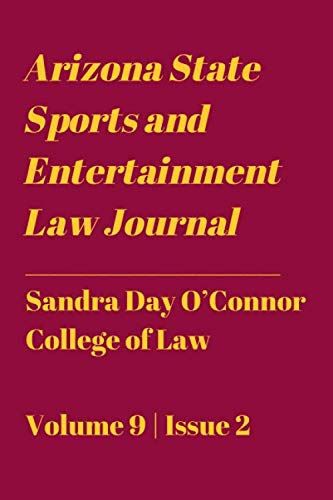 Arizona State Sports and Entertainment Law Journal: Spring 2020 (Volume 9)