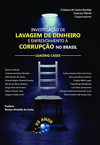 Investigação de Lavagem de Dinheiro e Enfrentamento à Corrupção no Brasil: Leading Cases