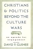 Christians and Politics Beyond the Culture Wars: An Agenda for Engagement