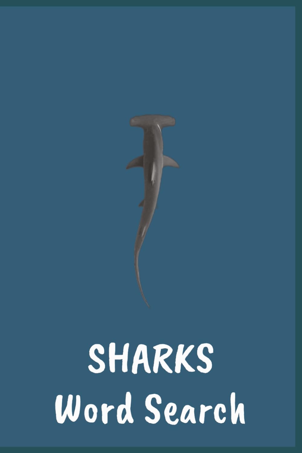 Shark Word Search: 50+ Fun Shark Word Search Puzzles for Thrill-Seekers, Enthusiasts & Adventurers | 6x9 inches | 110 pages