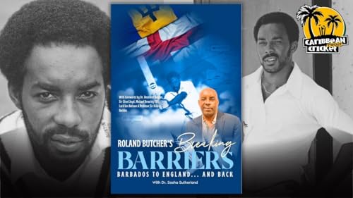 Breaking Barriers: Barbados to England...and Back ft Roland Butcher