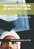 simulacros de examen tipo test para la policía canaria: colección técnica para oposiciones