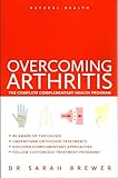 Overcoming Arthritis: A Doctor's Guide to Self-care (Natural Health)