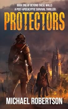 Paperback Protectors - Book one of Beyond These Walls: A Post-Apocalyptic Survival Thriller Book