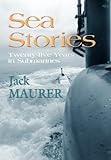 Sea Stories: Twenty-Five Years in Submarines