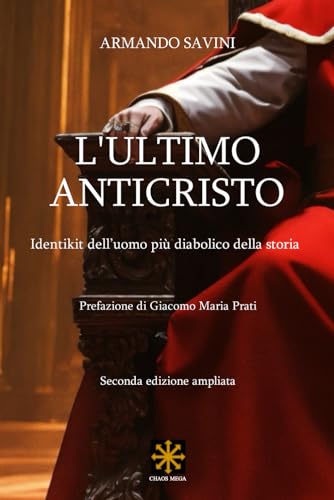 L’ULTIMO ANTICRISTO: Identikit dell’uomo più diabolico della storia