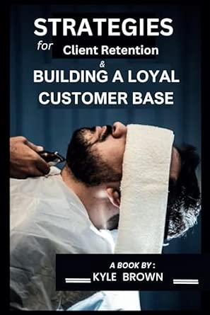 Strategies for Client Retention and Building a Loyal Customer Base
