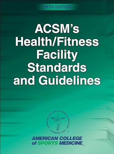ACSM’s Health/Fitness Facility Standards and Guidelines