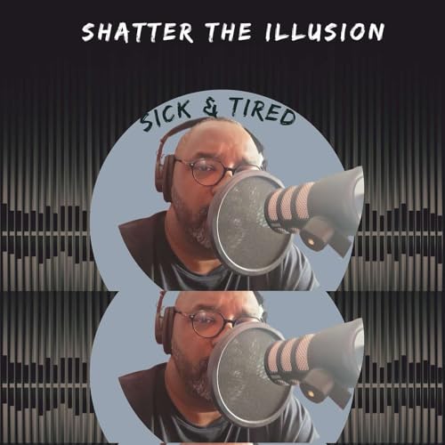 Shatter the Illusion: Waking Up From the Lies