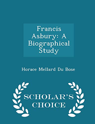 Francis Asbury: A Biographical Study - Scholar'... 1296373592 Book Cover