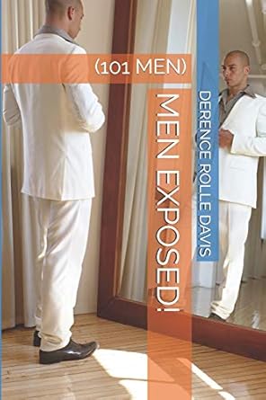 MEN EXPOSED!: (101 MEN): ROLLE DAVIS, Mr. DERENCE: 9781679928727