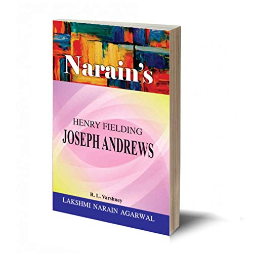 Narain's Joseph Andrews (English):Henry Fielding [Paperback] Dr. R.L. Varshney - A Critical Study , Detailed Chapterwise Summary , Character Sketches , Questions and Answers.